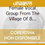 Female Vocal Group From The Village Of B - Slantseto Treperi Da Zaide- A Female V