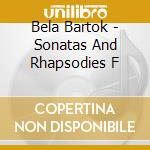 Bela Bartok - Sonatas And Rhapsodies F cd