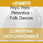 Peyo Peev - Pletenitsa - Folk Dances cd