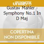 Gustav Mahler - Symphony No.1 In D Maj cd musicale di Gustav Mahler