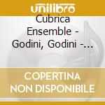 Cubrica Ensemble - Godini, Godini - Bulgarian Folk Songs cd musicale di Cubrica Ensemble