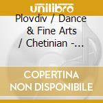 Plovdiv / Dance & Fine Arts / Chetinian - Sound Magic cd