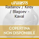 Radanov / Kirev / Blagoev - Kaval cd