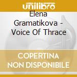 Elena Gramatikova - Voice Of Thrace cd