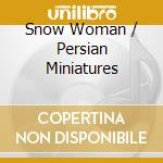 Snow Woman / Persian Miniatures