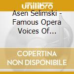 Asen Selimski - Famous Opera Voices Of Bulgaria cd