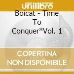 Boicat - Time To Conquer*Vol. 1 cd