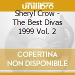 Sheryl Crow - The Best Divas 1999 Vol. 2 cd musicale di Sheryl Crow