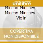 Mincho Minchev - Mincho Minchev - Violin cd