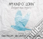 Intelligent Music Pr - My Kind O' Lovin' cd