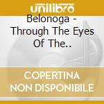 Belonoga - Through The Eyes Of The.. cd