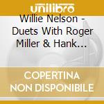 Willie Nelson - Duets With Roger Miller & Hank Snow