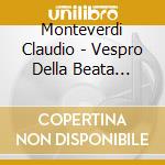 Monteverdi Claudio - Vespro Della Beata Vergine cd