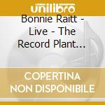 Bonnie Raitt - Live - The Record Plant 1973 cd