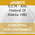 R.E.M - Arts Festival Of Atlanta 1982 cd