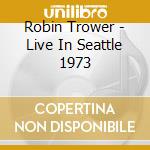 Robin Trower - Live In Seattle 1973 cd