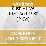 Rush - Live 1974 And 1980 (2 Cd) cd