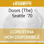 Doors (The) - Seattle '70 cd