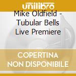 Mike Oldfield - Tubular Bells Live Premiere cd