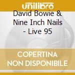 David Bowie & Nine Inch Nails - Live 95 cd