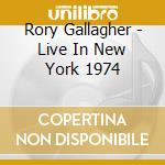 Rory Gallagher - Live In New York 1974 cd