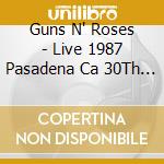 Guns N' Roses - Live 1987 Pasadena Ca 30Th December 1987 cd