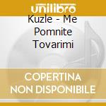 Kuzle - Me Pomnite Tovarimi cd