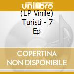 (LP Vinile) Turisti - 7 Ep vinile