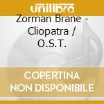 Zorman Brane - Cliopatra / O.S.T. cd musicale di Zorman Brane
