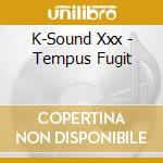 K-Sound Xxx - Tempus Fugit cd