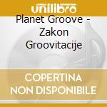 Planet Groove - Zakon Groovitacije cd