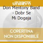 Don Mentony Band - Dobr Se Mi Dogaja cd