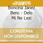 Boncina Janez Benc - Delo Mi Ne Lezi cd