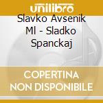 Slavko Avsenik Ml - Sladko Spanckaj cd musicale di Avsenik Slavko Ml