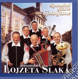 Ansambel Lojzeta Slaka - Spomini Stare Ljubljane cd musicale di Ansambel Lojzeta Slaka