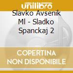 Slavko Avsenik Ml - Sladko Spanckaj 2 cd musicale di Avsenik Slavko Ml