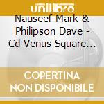 Nauseef Mark & Philipson Dave - Cd Venus Square Mars cd