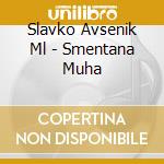 Slavko Avsenik Ml - Smentana Muha cd