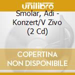 Smolar, Adi - Konzert/V Zivo (2 Cd) cd musicale
