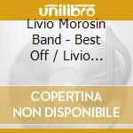 Livio Morosin Band - Best Off / Livio Morosin Band cd