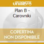 Plan B - Carovniki cd