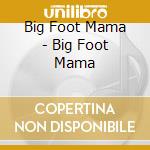 Big Foot Mama - Big Foot Mama cd