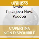 Ntoko - Cesarjeva Nova Podoba cd