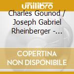 Charles Gounod / Joseph Gabriel Rheinberger - Ljubljanski Oktet cd musicale di Charles Gounod / Joseph Gabriel Rheinberger