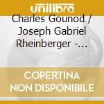 Charles Gounod / Joseph Gabriel Rheinberger - Ljubljanski Oktet cd