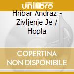 Hribar Andraz - Zivljenje Je / Hopla cd