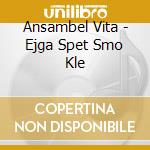 Ansambel Vita - Ejga Spet Smo Kle cd
