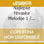 Najlepse Hrvaske Melodije 1 / Various cd