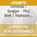 Derenda / Svajger - Moj Svet / Najlepse Uspesnice (2 Cd) cd