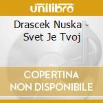 Drascek Nuska - Svet Je Tvoj cd